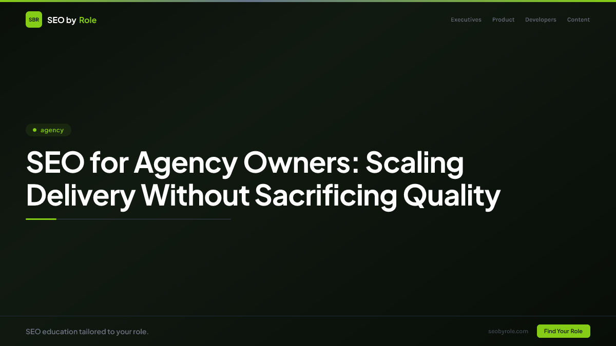 : SEO for Agency Owners: Scaling Delivery Without Sacrificing Quality