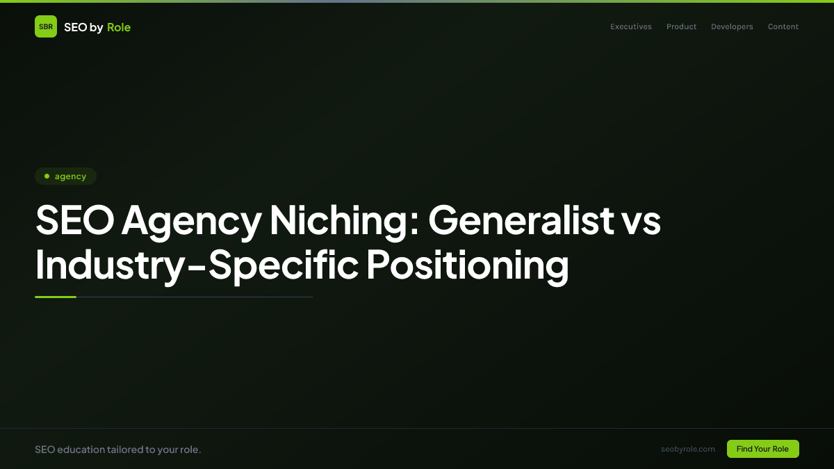: SEO Agency Niching: Generalist vs Industry-Specific Positioning