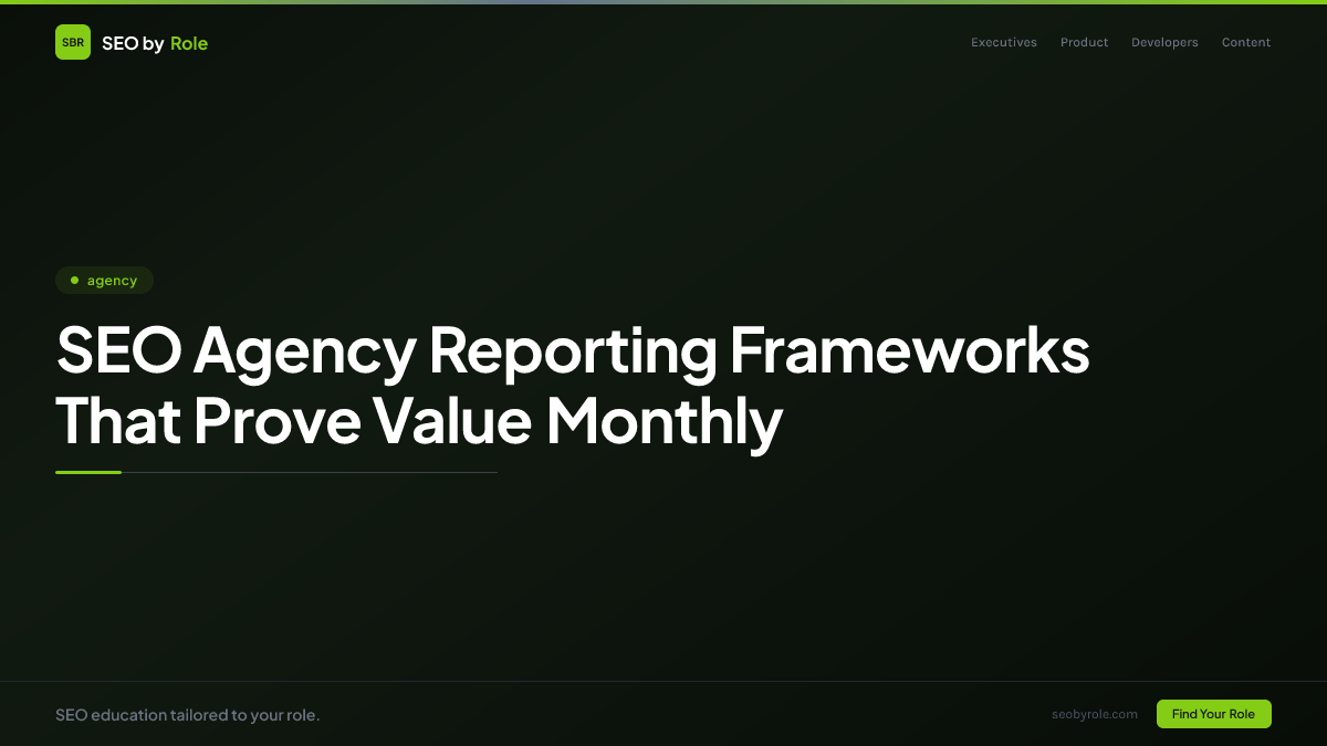 : SEO Agency Reporting Frameworks That Prove Value Monthly