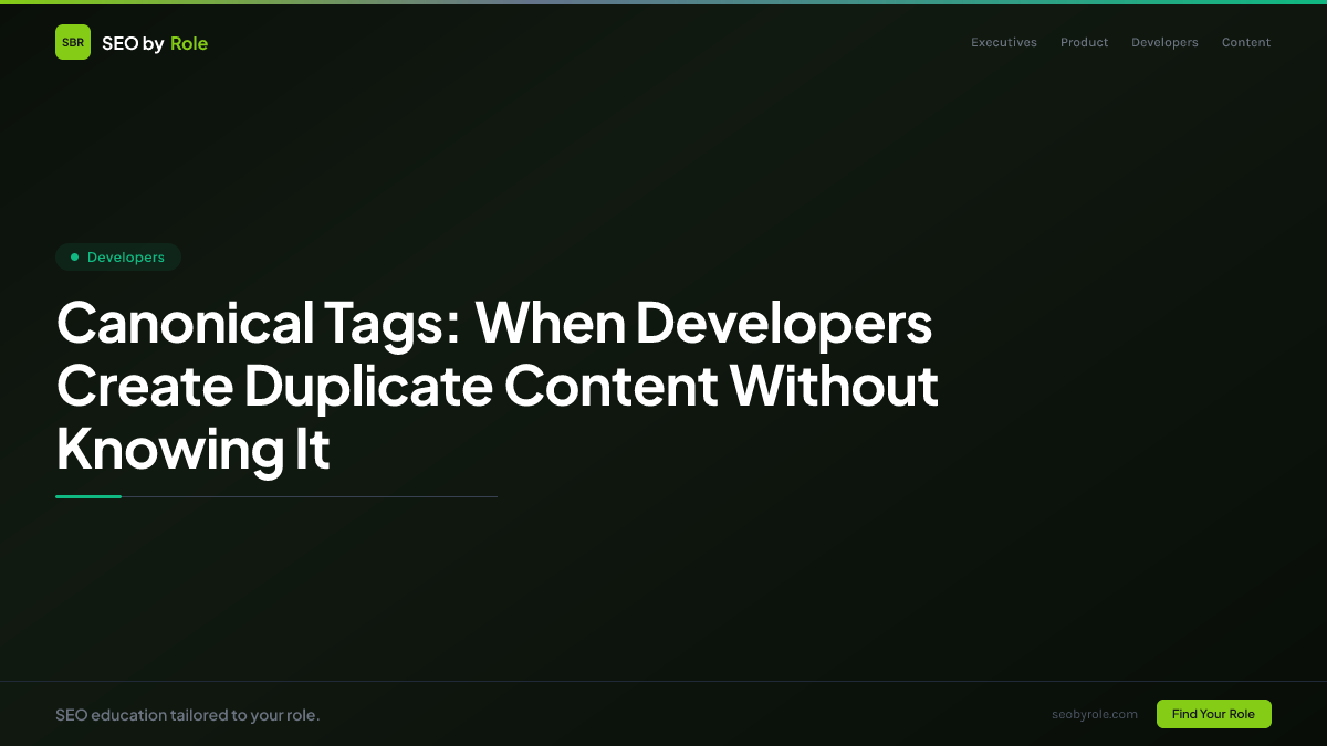: Canonical Tags: When Developers Create Duplicate Content Without Knowing It