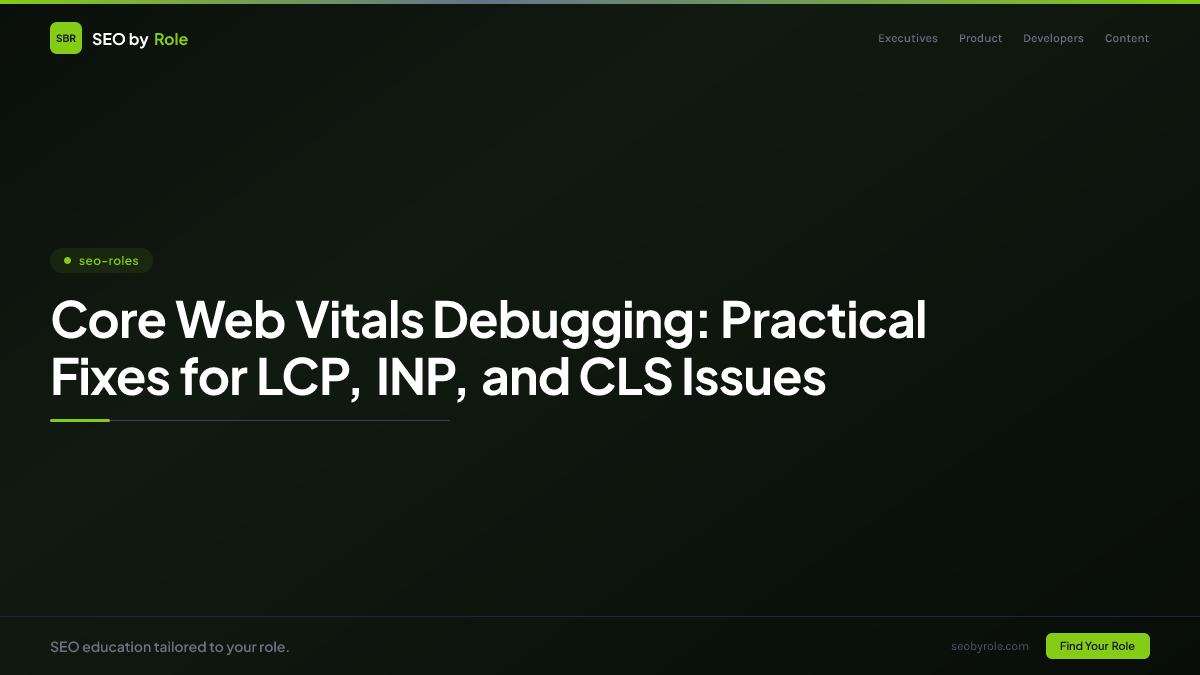 : Core Web Vitals Debugging: Practical Fixes for LCP, INP, and CLS Issues
