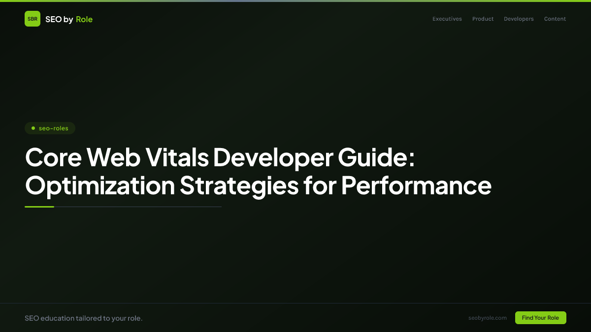 : Core Web Vitals Developer Guide: Optimization Strategies for Performance