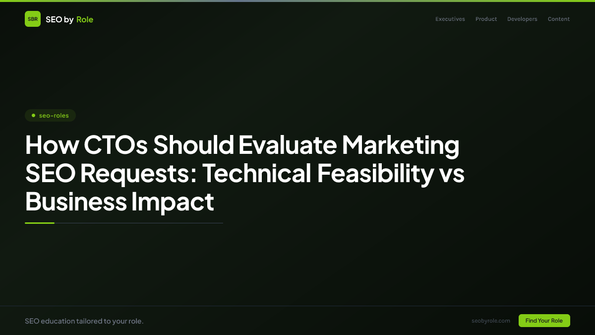 : How CTOs Should Evaluate Marketing SEO Requests: Technical Feasibility vs Business Impact