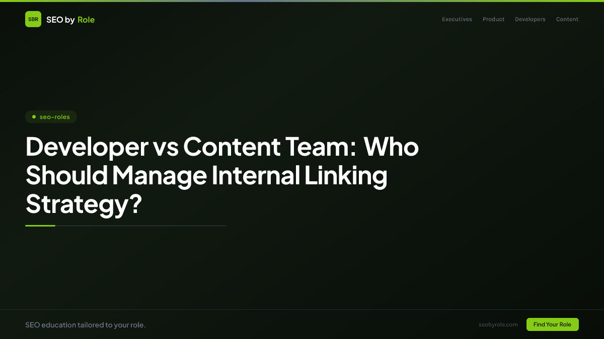 : Developer vs Content Team: Who Should Manage Internal Linking Strategy?