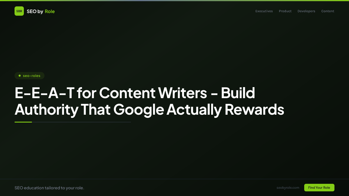 : E-E-A-T for Content Writers - Build Authority That Google Actually Rewards
