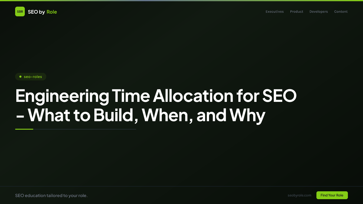 : Engineering Time Allocation for SEO - What to Build, When, and Why