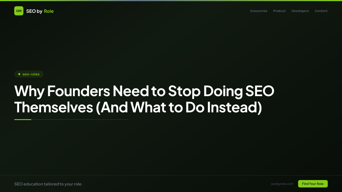 : Why Founders Need to Stop Doing SEO Themselves (And What to Do Instead)