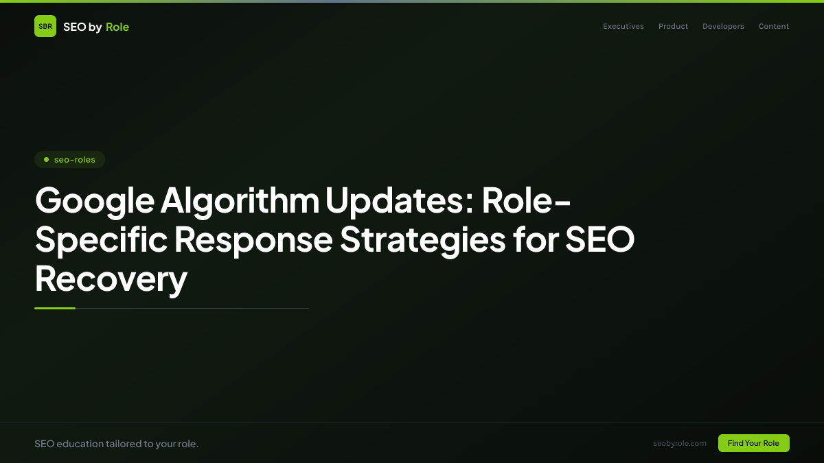 : Google Algorithm Updates: Role-Specific Response Strategies for SEO Recovery