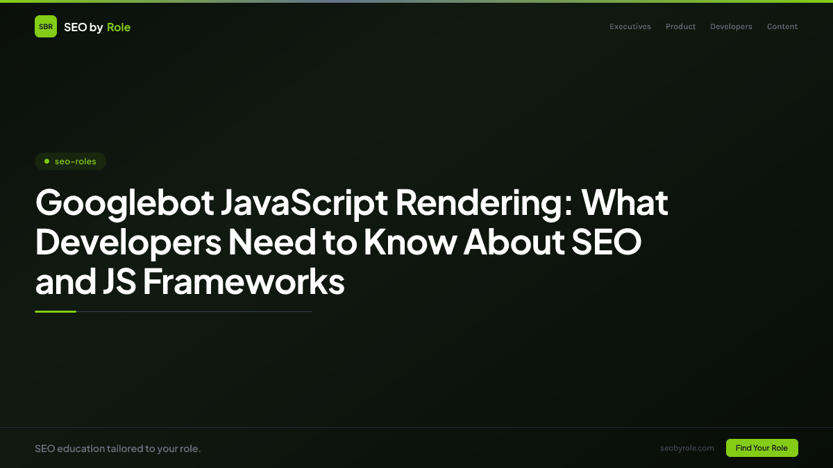 : Googlebot JavaScript Rendering: What Developers Need to Know About SEO and JS Frameworks
