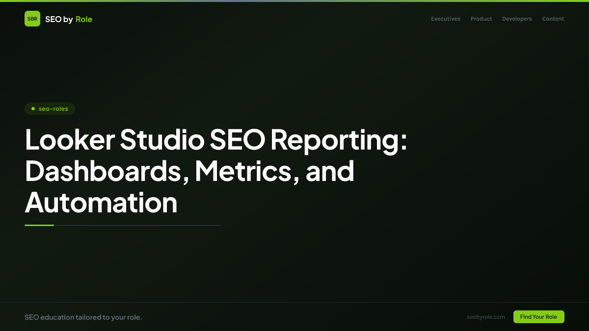: Looker Studio SEO Reporting: Dashboards, Metrics, and Automation