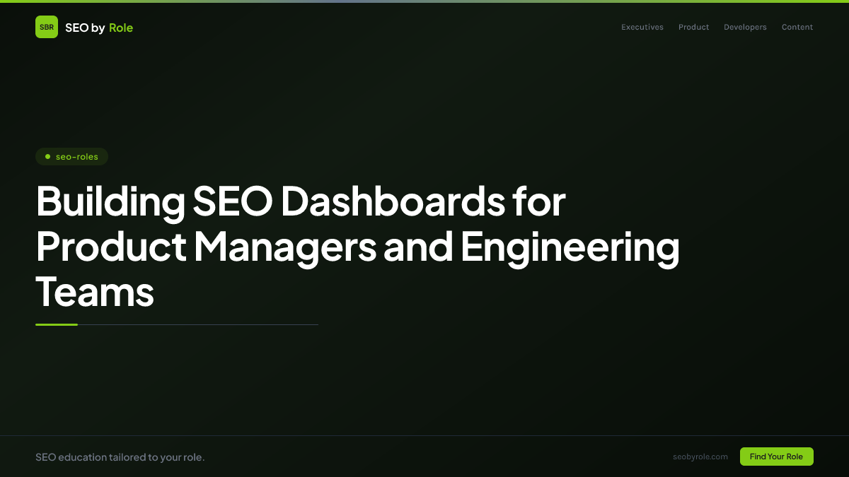 : Building SEO Dashboards for Product Managers and Engineering Teams