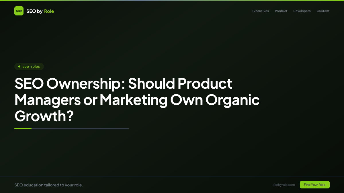 : SEO Ownership: Should Product Managers or Marketing Own Organic Growth?