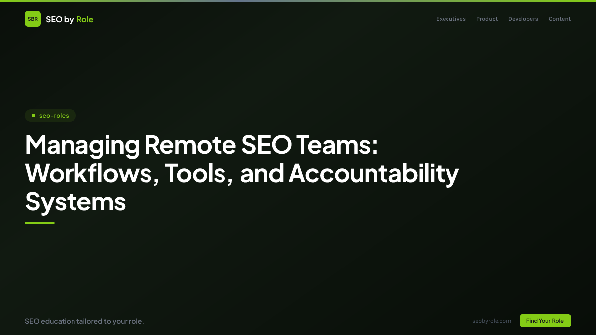 : Managing Remote SEO Teams: Workflows, Tools, and Accountability Systems