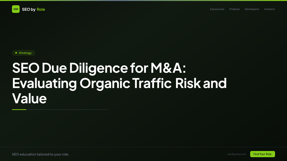 : SEO Due Diligence for M&A: Evaluating Organic Traffic Risk and Value