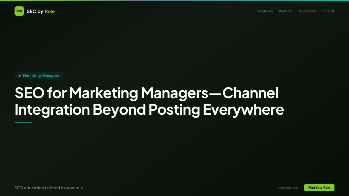 SEO for Marketing Managers—Channel Integration Beyond Posting Everywhere