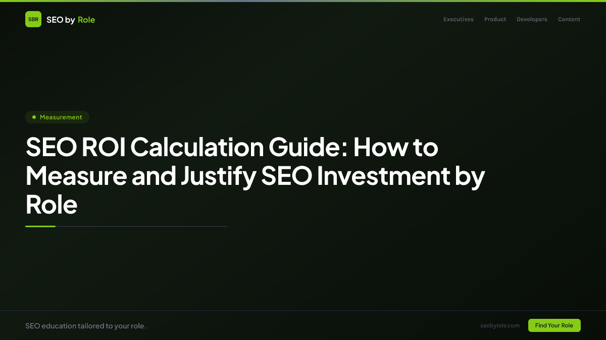 : SEO ROI Calculation Guide: How to Measure and Justify SEO Investment by Role