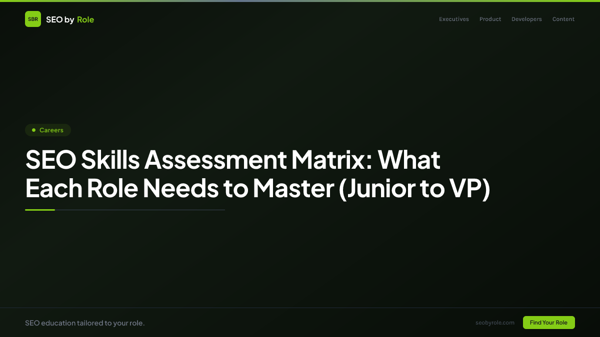 : SEO Skills Assessment Matrix: What Each Role Needs to Master (Junior to VP)
