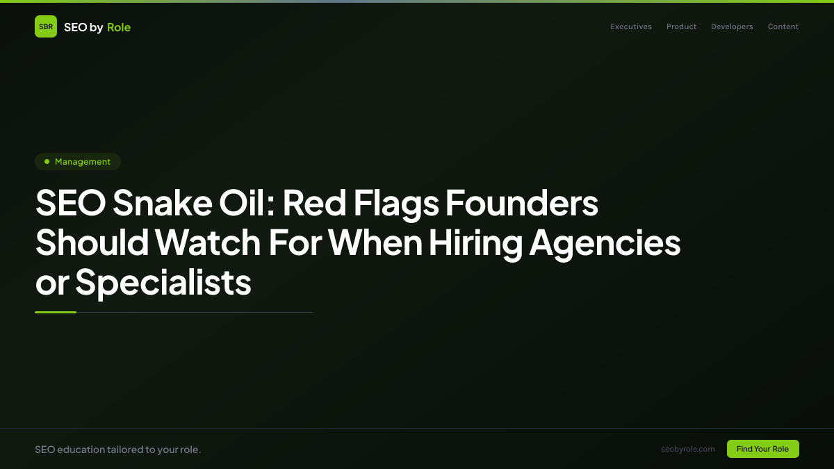 : SEO Snake Oil: Red Flags Founders Should Watch For When Hiring Agencies or Specialists