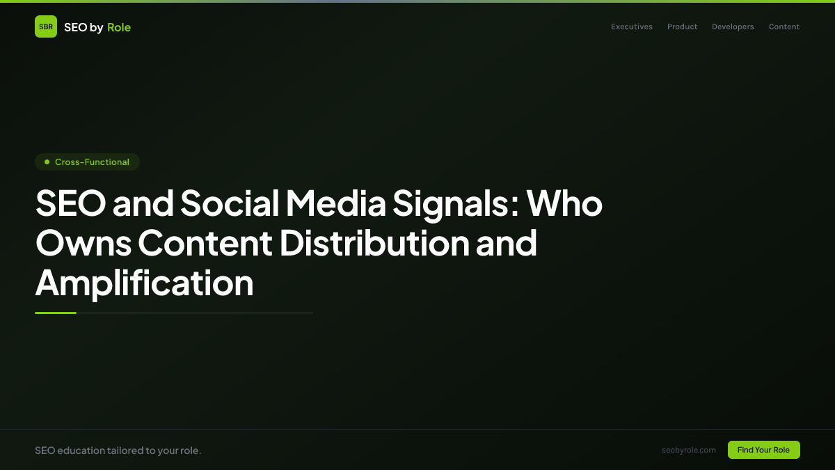 : SEO and Social Media Signals: Who Owns Content Distribution and Amplification