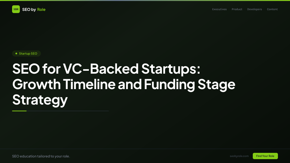 : SEO for VC-Backed Startups: Growth Timeline and Funding Stage Strategy
