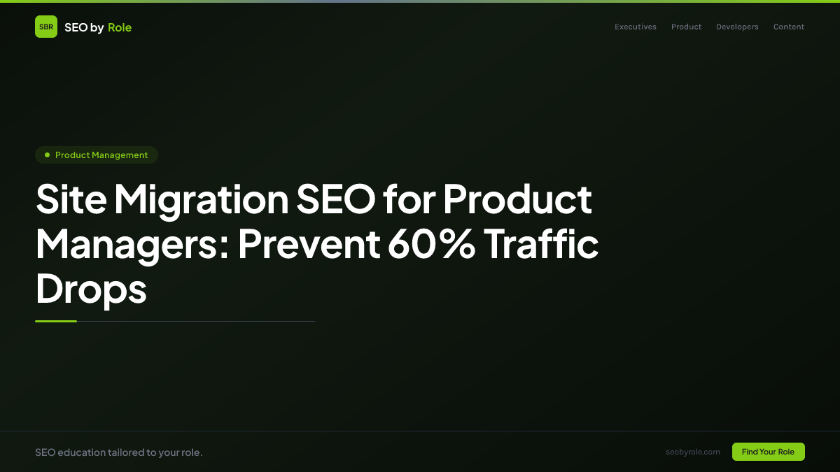 : Site Migration SEO for Product Managers: Prevent 60% Traffic Drops